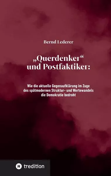 „Querdenker“ und Postfaktiker