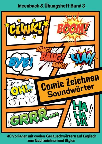 Cover: Comic Soundwörter zeichnen und kreativ gestalten Schriftarten Buchstaben Ideenbuch und Übungsheft für Kinder, Teenager, Erwachsene 40 Vorlagen mit coolen Geräuschwörtern auf Englisch