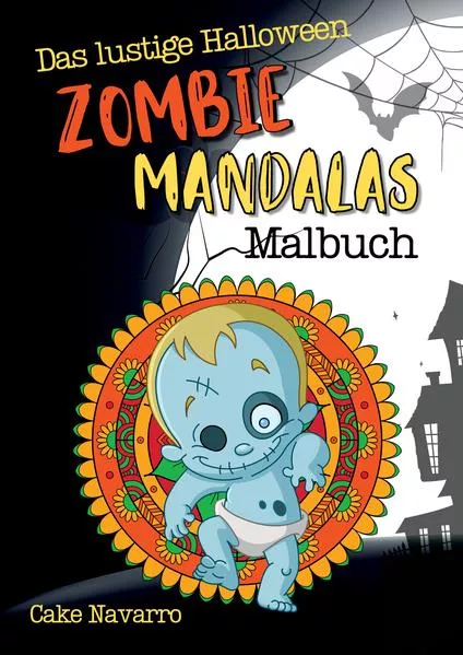 Cover: Das lustige Halloween Zombie Mandalas Malbuch - 35 Motive zum Ausmalen für Erwachsene, Teens und Kinder ab 12 Jahre