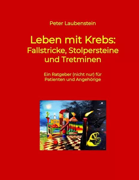 Cover: Leben mit Krebs: Fallstricke, Stolpersteine und Tretminen