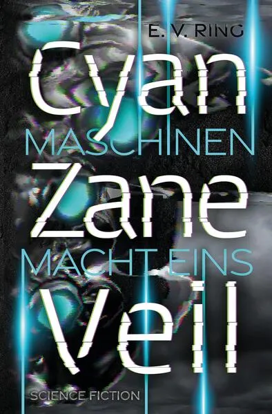 Cover: Maschinenmacht 1 – Cyan Zane Veil