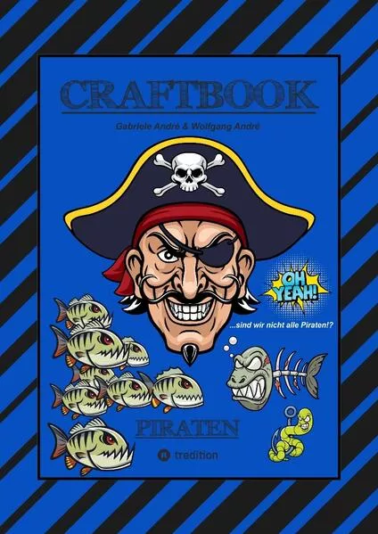 CRAFTBOOK - 100 SEITEN PIRATEN - TOLLE AUSMALMOTIVE - WISSENSWERTES - FREIBEUTER - KNIFFLIGE RÄTSEL & AUFGABEN - BILDVORLAGE - HAIE - KRAKEN