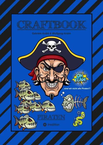 CRAFTBOOK - 100 SEITEN PIRATEN - TOLLE AUSMALMOTIVE - WISSENSWERTES - FREIBEUTER - KNIFFLIGE RÄTSEL & AUFGABEN - BILDVORLAGE - HAIE - KRAKEN