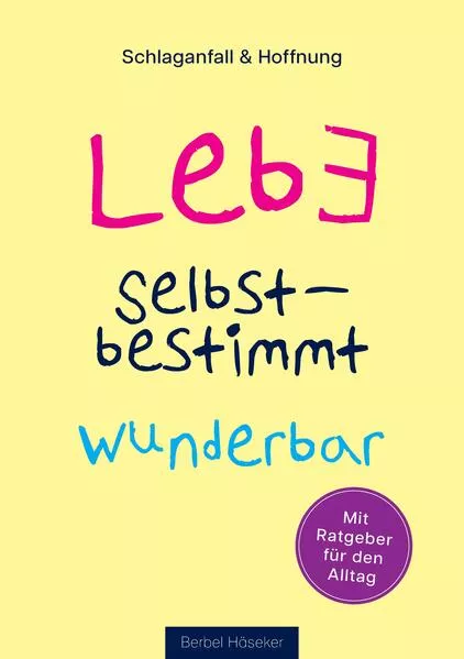 Cover: Lebe selbstbestimmt wunderbar
