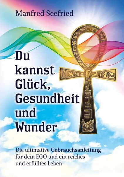 Cover: Du kannst Glück, Gesundheit und Wunder