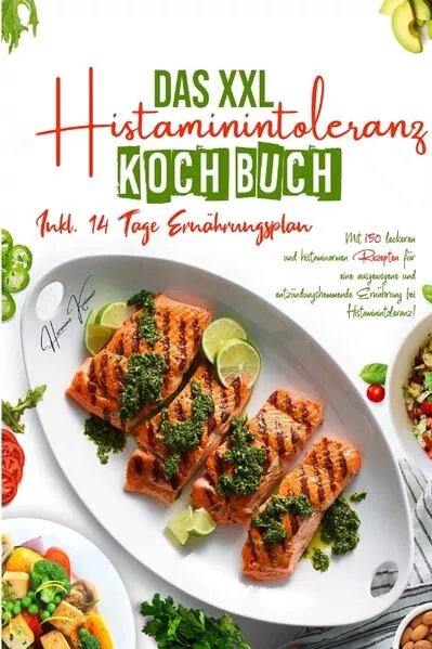 Das XXL Histaminintoleranz Kochbuch - Mit 150 leckeren und histaminarmen Rezepten für eine ausgewogene und entzündungshemmende Ernährung bei Histaminintoleranz!</a>