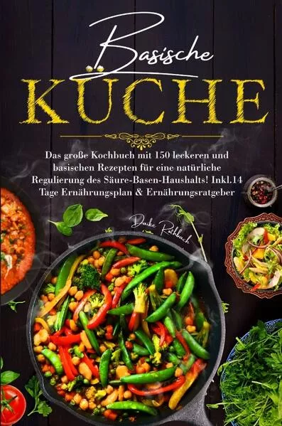 Basische Küche - Das große Kochbuch mit 150 leckeren und basischen Rezepten für eine natürliche Regulierung des Säure-Basen-Haushalts!</a>