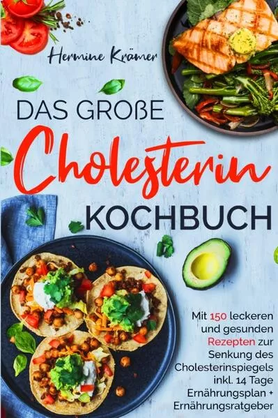 Das große Cholesterin Kochbuch - Mit 150 leckeren & gesunden Rezepten zur Senkung des Cholesterinspiegels.</a>