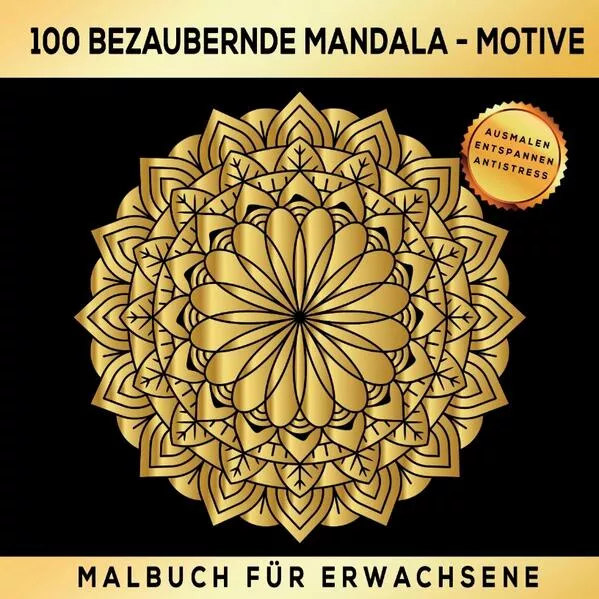 Cover: Malbuch Für Erwachsene 100 bezaubernde Mandala-Motive: Ausmalen Entspannen Antistress.