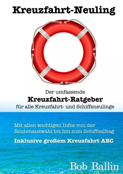 Cover: Kreuzfahrt-Neuling (Der umfassende Kreuzfahrt-Ratgeber für alle Kreuzfahrt- und Schiffsneulinge)