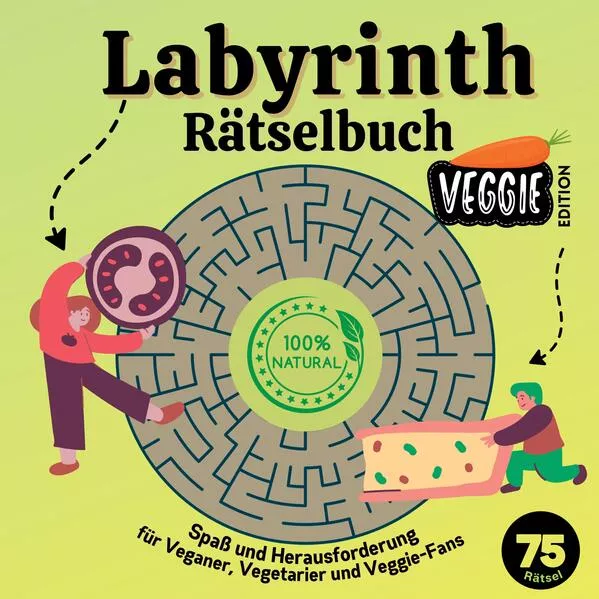 Cover: Labyrinth Rätselbuch / Rätselblock Vegan Edition für Teenager, Tweens und Erwachsene Aktivitätsbuch für Veganer, Vegetarier und Veggie-Fans