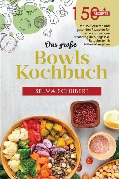 Das große Bowls Kochbuch! Inklusive Bowl Baukasten und Nährwerteangaben! 1. Auflage</a>