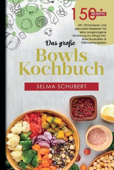 Das große Bowls Kochbuch! Inklusive Bowl Baukasten und Nährwerteangaben! 1. Auflage</a>