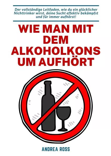 Cover: Wie man mit dem Alkoholkonsum aufhört