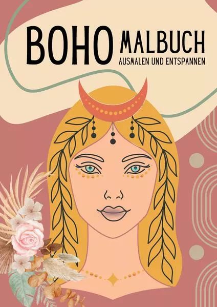 Boho Malbuch Ausmalen und Entspannen mit 40 Boho Chic Motiven und One Line Art