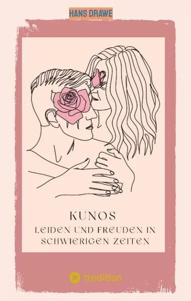 Cover: Kunos Leiden und Freuden in schwierigen Zeiten