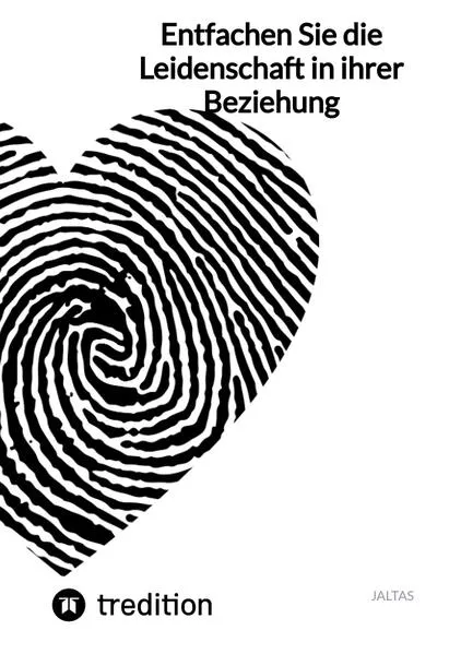 Cover: Entfachen Sie die Leidenschaft in ihrer Beziehung