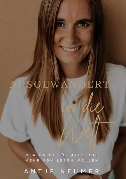Cover: AUSGEWANDERT IN DIE WELT - Mein Weg als digitale Nomadin im Ausland auf der Suche nach Freiheit & Selbstbestimmung