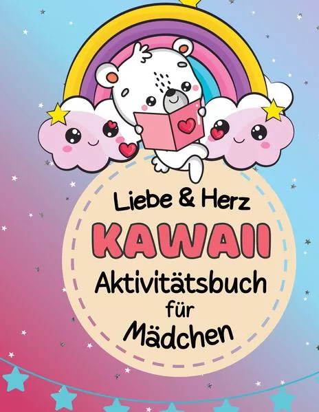 Cover: Aktivitätsbuch für Mädchen Herz und Liebe - Kawaii Mitmachbuch - Beschäftigungsbuch für Kinder 8-12 Jahre, Valentinstag, Mitbringsel, Geschenk