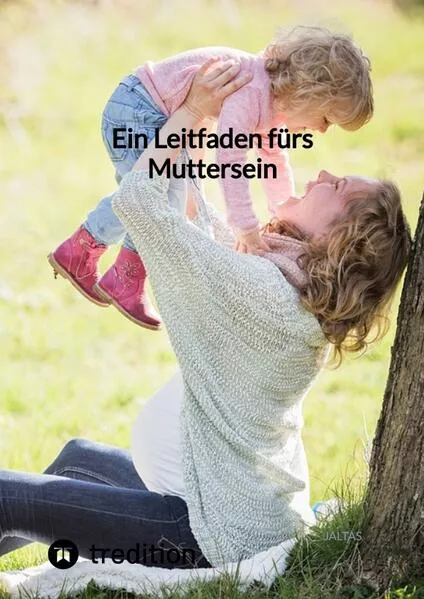 Cover: Ein Leitfaden fürs Muttersein