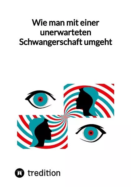 Cover: Wie man mit einer unerwarteten Schwangerschaft umgeht