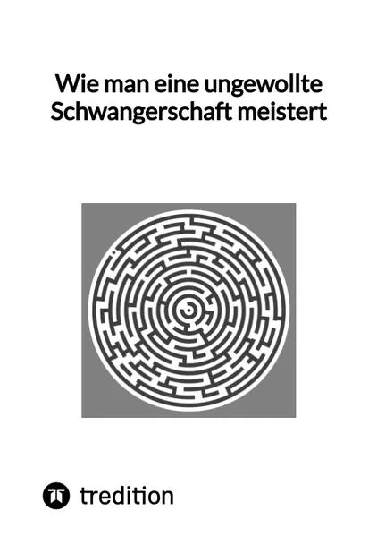 Cover: Wie man eine ungewollte Schwangerschaft meistert