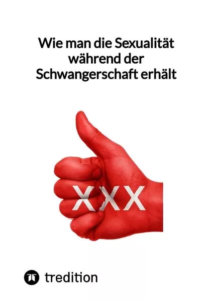 Cover: Wie man die Sexualität während der Schwangerschaft erhält