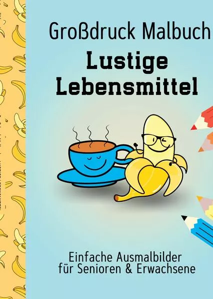 Großdruck Malbuch für Senioren und Erwachsene Lustige Lebensmittel Extra Große Motive Dicke Linien für Anfänger Geschenk für Rentner, Seniorenheim, Oma, Opa</a>