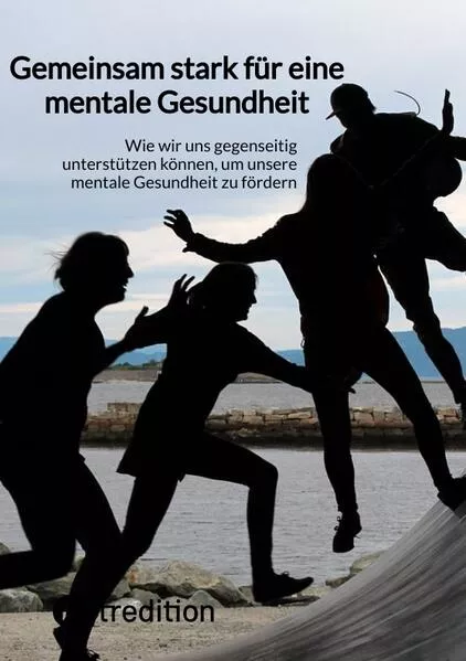 Cover: Gemeinsam stark für eine mentale Gesundheit
