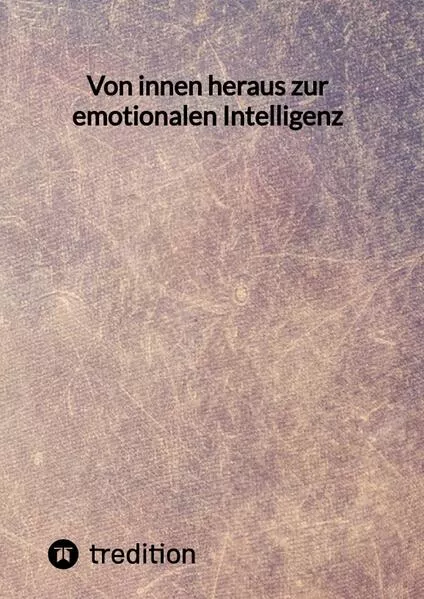 Cover: Von innen heraus zur emotionalen Intelligenz