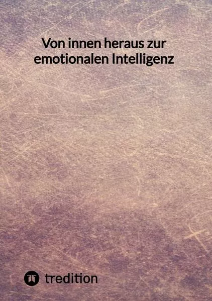 Cover: Von innen heraus zur emotionalen Intelligenz