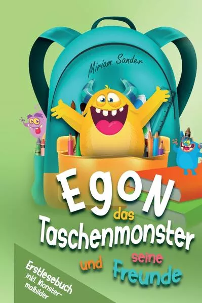 Cover: Egon das Taschenmonster und seine Freunde! Erstlesebuch mit monsterstarken Malbildern! 1.Auflage