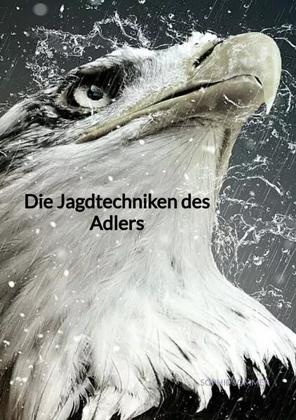 Cover: Die Jagdtechniken des Adlers