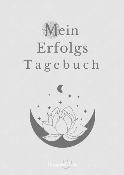 Cover: Erfolgsjournal, Mein Erfolgs Tagebuch: Visionen und Ziele erreichen durch Gewohnheiten