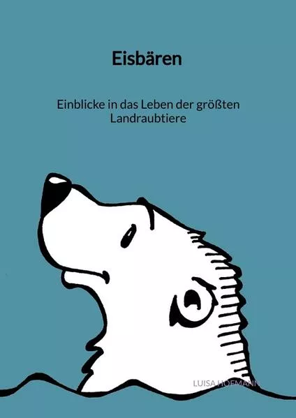 Cover: Eisbären - Einblicke in das Leben der größten Landraubtiere