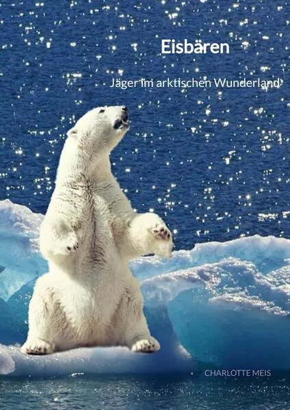 Cover: Eisbären - Jäger im arktischen Wunderland