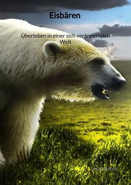 EisbĂ€ren - Ăberleben in einer sich verĂ€ndernden Welt
