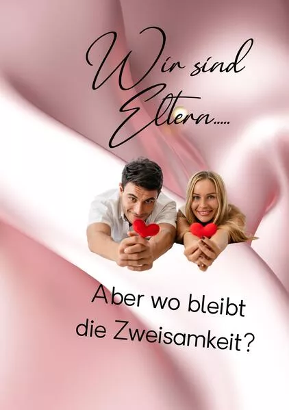 Wir sind Eltern.....Aber wo bleibt die Zweisamkeit?</a>