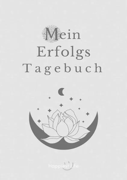 Cover: Erfolgsjournal, Mein Erfolgs Tagebuch: Visionen und Ziele erreichen durch Gewohnheiten