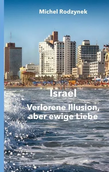 Cover: Israel – Verlorene Illusion, aber ewige Liebe