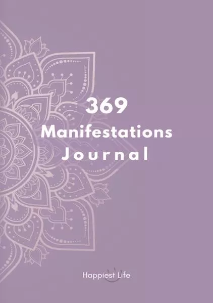 369 Manifestations Journal: Verwirkliche deine Träume durch die Kraft der Manifestation</a>