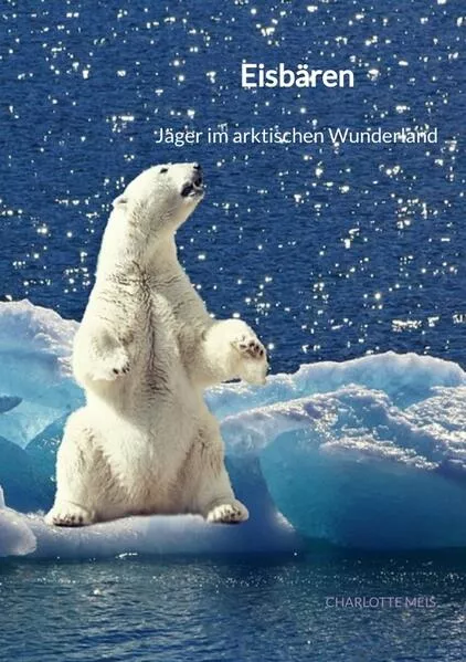 Cover: Eisbären - Jäger im arktischen Wunderland