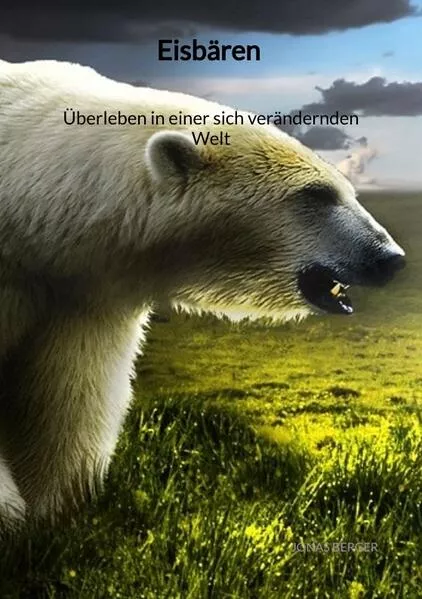 EisbĂ€ren - Ăberleben in einer sich verĂ€ndernden Welt