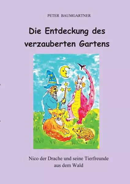Die Entdeckung des verzauberten Gartens - Ein Kinderbuch mit vielen Tieren
