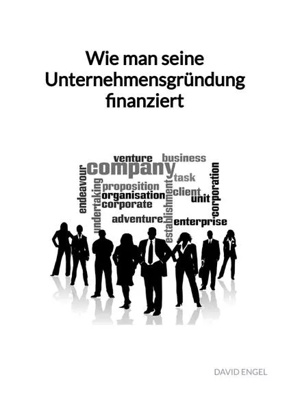 Cover: Wie man seine Unternehmensgründung finanziert
