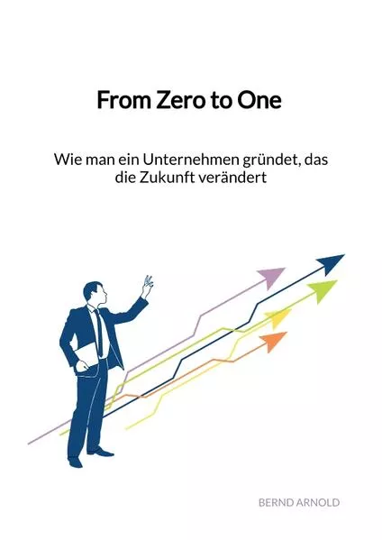 From Zero to One - Wie man ein Unternehmen gründet, das die Zukunft verändert</a>
