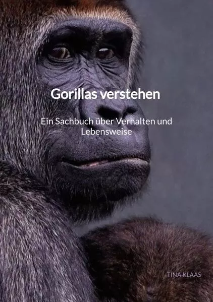 Cover: Gorillas verstehen – Ein Sachbuch über Verhalten und Lebensweise