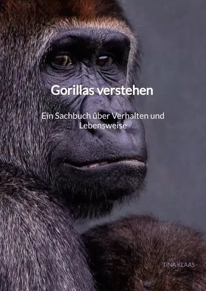 Cover: Gorillas verstehen – Ein Sachbuch über Verhalten und Lebensweise