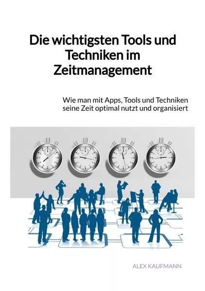 Cover: Die wichtigsten Tools und Techniken im Zeitmanagement