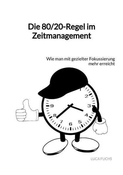 Cover: Die 80/20-Regel im Zeitmanagement